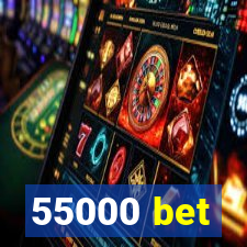 55000 bet